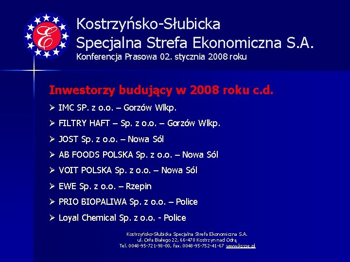 Kostrzyńsko-Słubicka Specjalna Strefa Ekonomiczna S. A. Konferencja Prasowa 02. stycznia 2008 roku Inwestorzy budujący