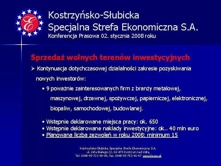 Kostrzyńsko-Słubicka Specjalna Strefa Ekonomiczna S. A. Konferencja Prasowa 02. stycznia 2008 roku Sprzedaż wolnych