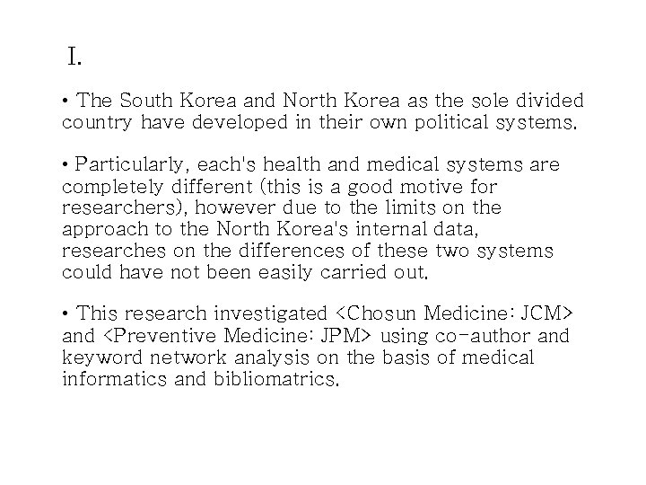 I. • The South Korea and North Korea as the sole divided country have
