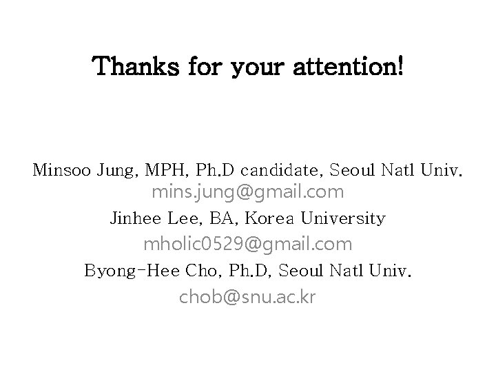 Thanks for your attention! Minsoo Jung, MPH, Ph. D candidate, Seoul Natl Univ. mins.