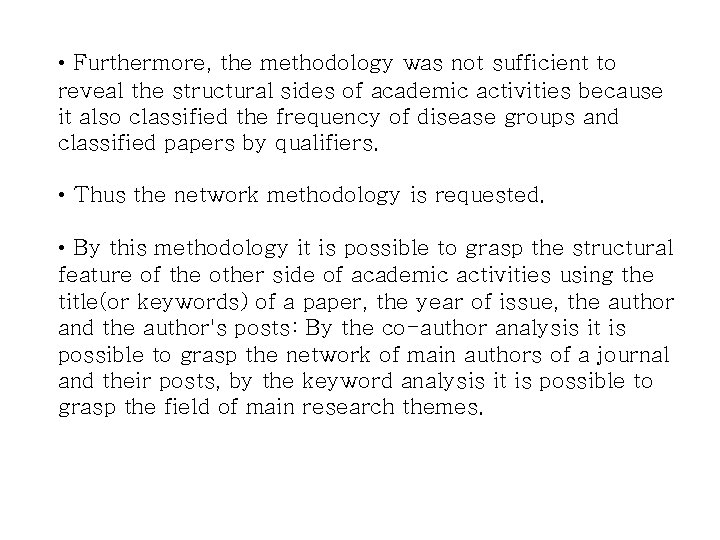  • Furthermore, the methodology was not sufficient to reveal the structural sides of