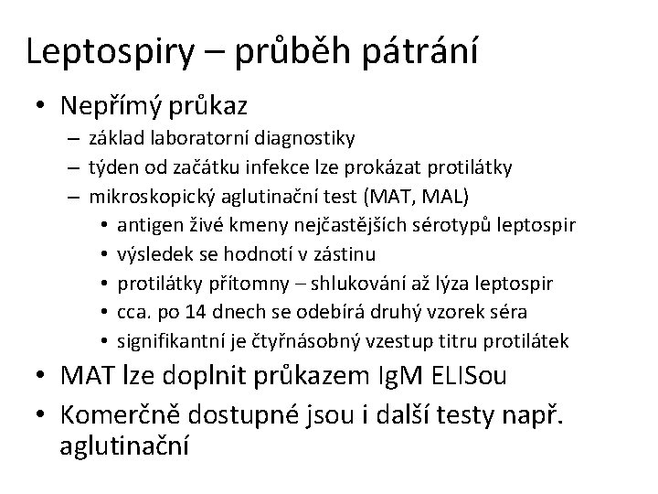 Leptospiry – průběh pátrání • Nepřímý průkaz – základ laboratorní diagnostiky – týden od