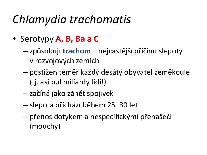 Chlamydia trachomatis • Serotypy A, B, Ba a C – způsobují trachom – nejčastější