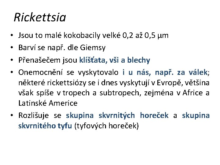 Rickettsia Jsou to malé kokobacily velké 0, 2 až 0, 5 µm Barví se