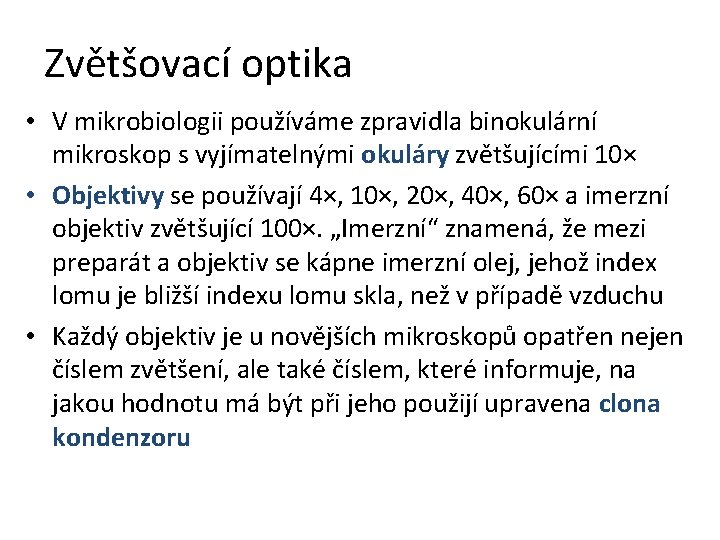 Zvětšovací optika • V mikrobiologii používáme zpravidla binokulární mikroskop s vyjímatelnými okuláry zvětšujícími 10×