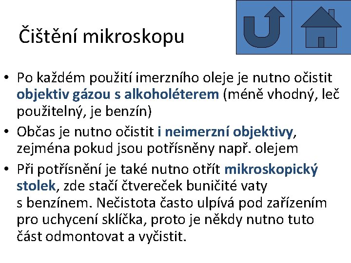 Čištění mikroskopu • Po každém použití imerzního oleje je nutno očistit objektiv gázou s