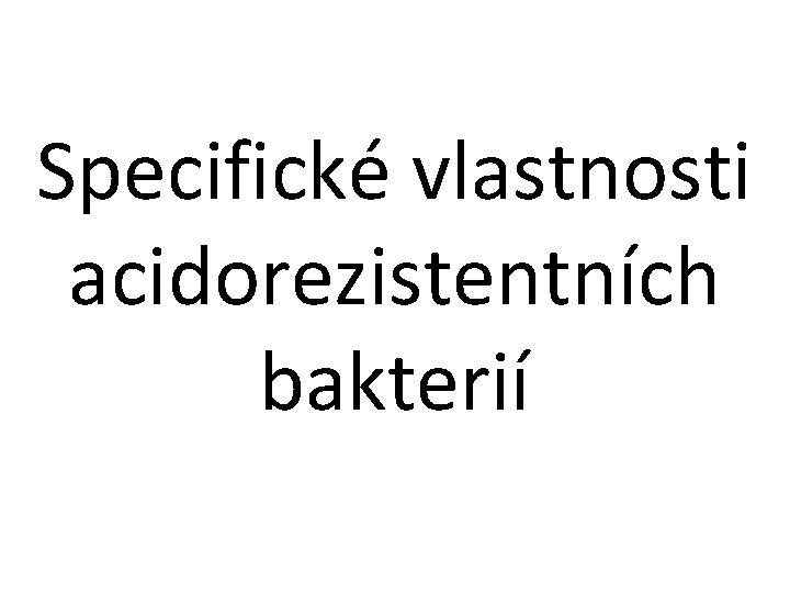 Specifické vlastnosti acidorezistentních bakterií 