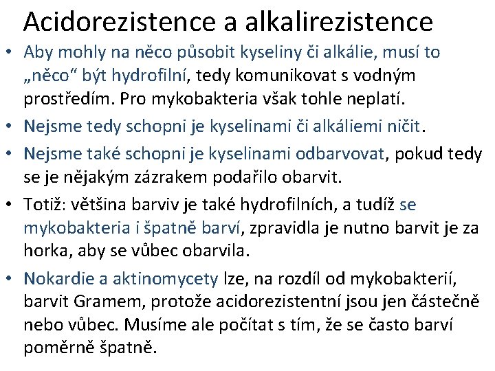 Acidorezistence a alkalirezistence • Aby mohly na něco působit kyseliny či alkálie, musí to