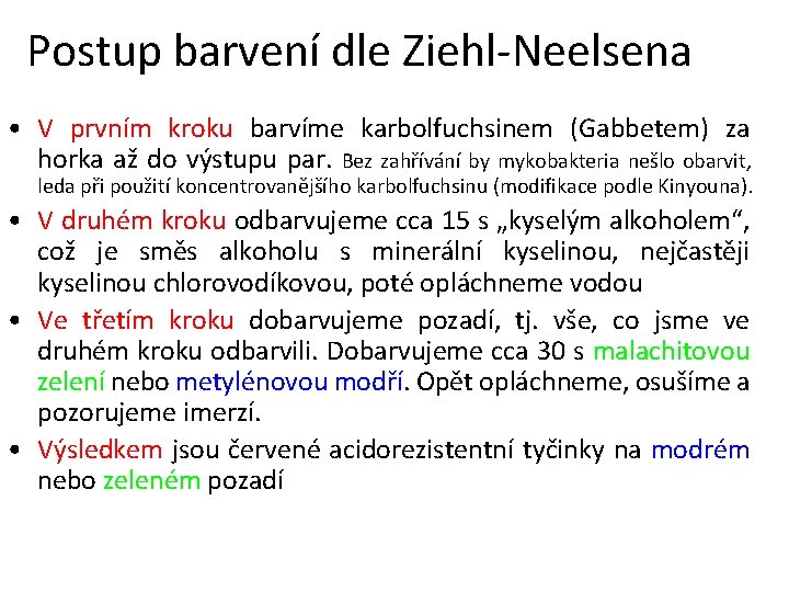 Postup barvení dle Ziehl-Neelsena • V prvním kroku barvíme karbolfuchsinem (Gabbetem) za horka až