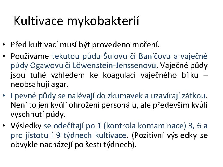 Kultivace mykobakterií • Před kultivací musí být provedeno moření. • Používáme tekutou půdu Šulovu