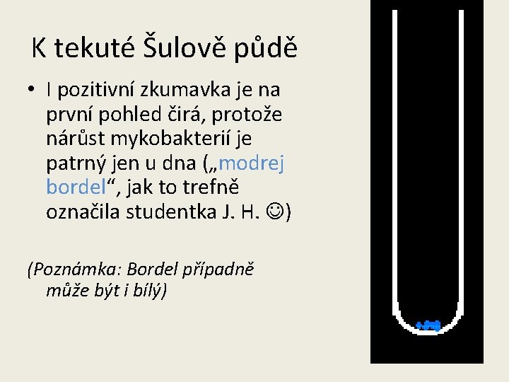 K tekuté Šulově půdě • I pozitivní zkumavka je na první pohled čirá, protože