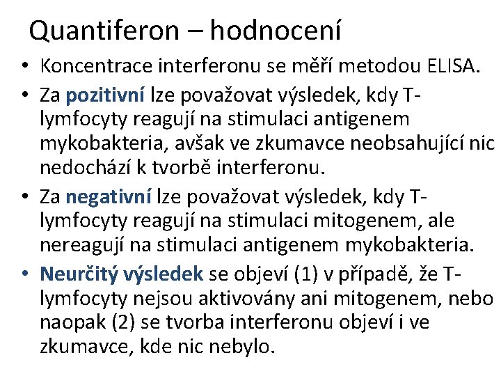 Quantiferon – hodnocení • Koncentrace interferonu se měří metodou ELISA. • Za pozitivní lze