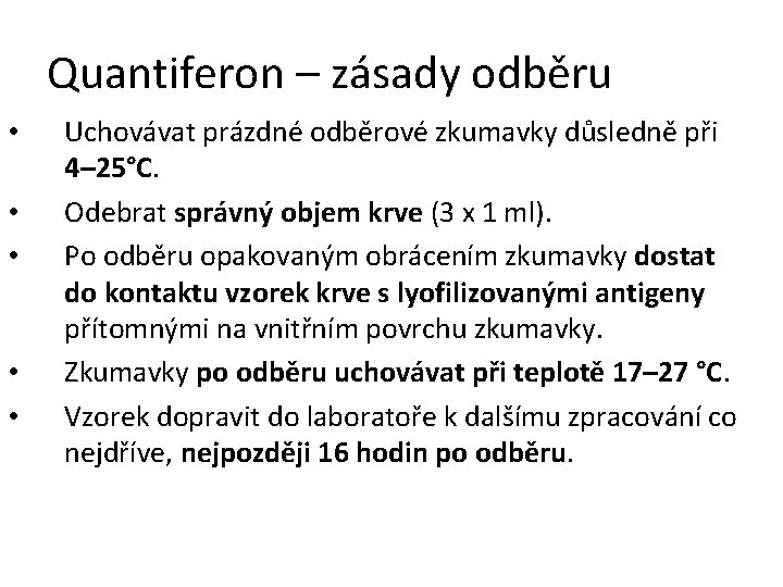 Quantiferon – zásady odběru • • • Uchovávat prázdné odběrové zkumavky důsledně při 4–