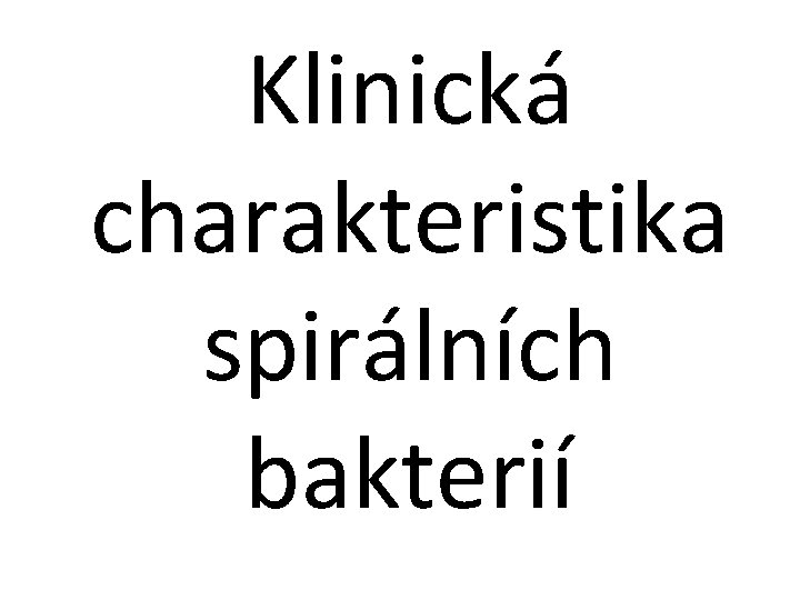 Klinická charakteristika spirálních bakterií 