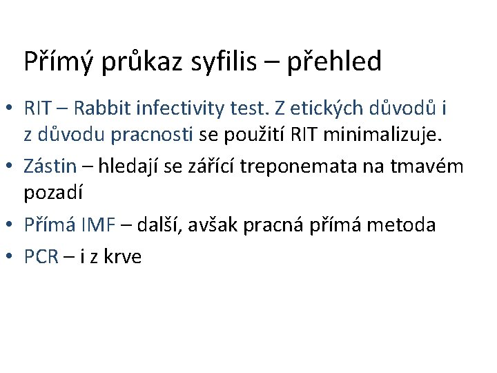 Přímý průkaz syfilis – přehled • RIT – Rabbit infectivity test. Z etických důvodů