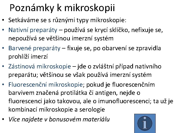 Poznámky k mikroskopii • Setkáváme se s různými typy mikroskopie: • Nativní preparáty –