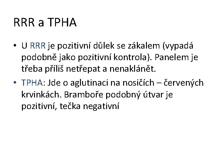 RRR a TPHA • U RRR je pozitivní důlek se zákalem (vypadá podobně jako