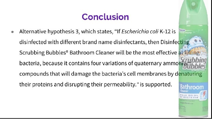 Conclusion Alternative hypothesis 3, which states, “If Escherichia coli K-12 is disinfected with different