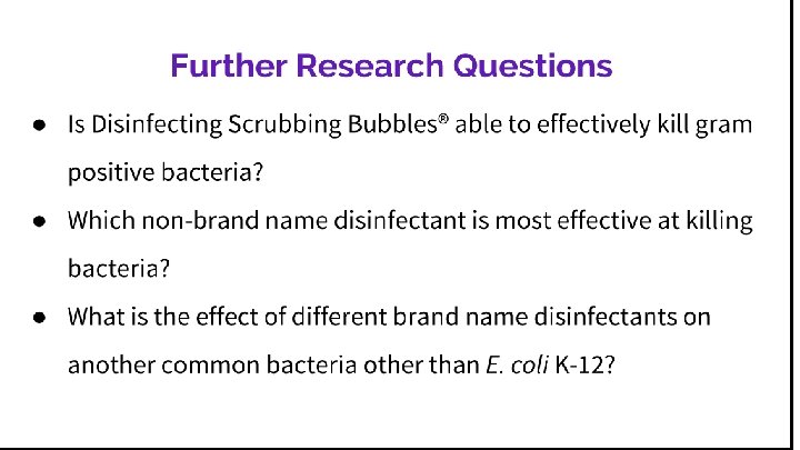 Further Research Questions Is Disinfecting Scrubbing Bubbles® able to effectively kill gram positive bacteria?