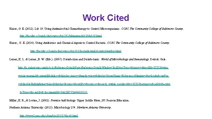 Work Cited Kaiser, G. E. (2012). Lab 19: Using Antimicrobial Chemotherapy to Control Microorganisms.