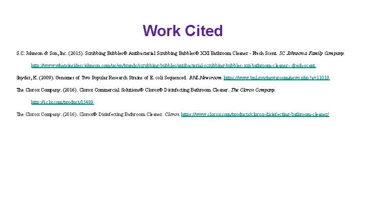 Work Cited S. C. Johnson & Son, Inc. (2015). Scrubbing Bubbles® Antibacterial Scrubbing Bubbles®