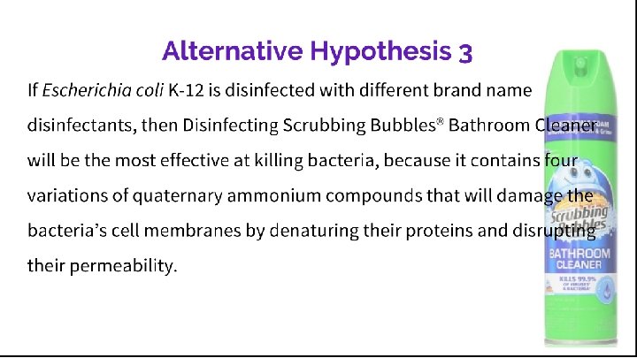 Alternative Hypothesis 3 If Escherichia coli K-12 is disinfected with different brand name disinfectants,