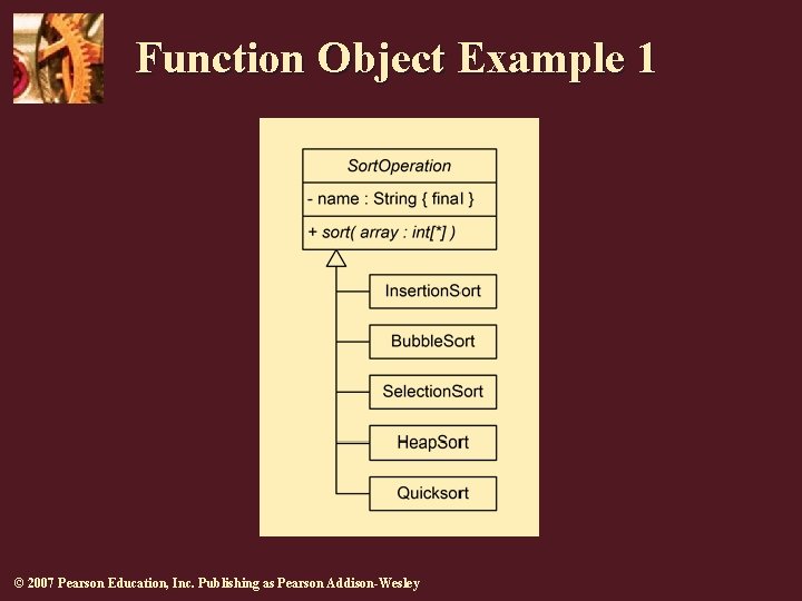 Function Object Example 1 © 2007 Pearson Education, Inc. Publishing as Pearson Addison-Wesley 