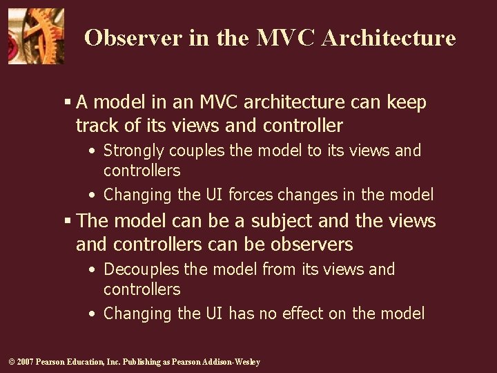 Observer in the MVC Architecture § A model in an MVC architecture can keep