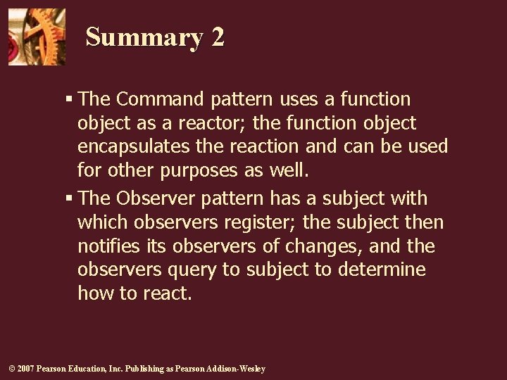 Summary 2 § The Command pattern uses a function object as a reactor; the