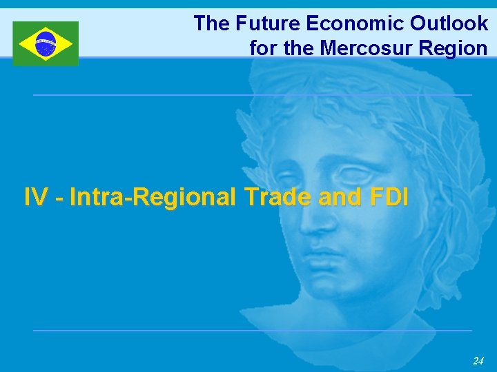 The Future Economic Outlook for the Mercosur Region IV - Intra-Regional Trade and FDI