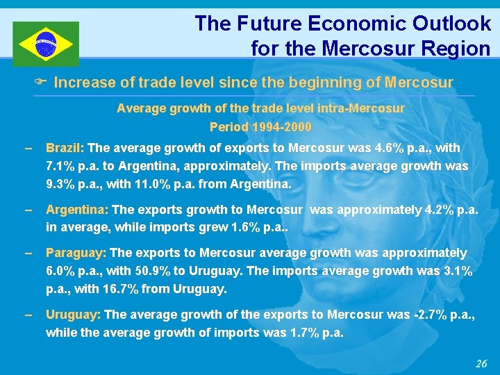 The Future Economic Outlook for the Mercosur Region F Increase of trade level since