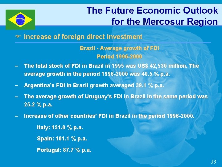 The Future Economic Outlook for the Mercosur Region F Increase of foreign direct investment