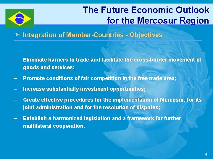 The Future Economic Outlook for the Mercosur Region F Integration of Member-Countries - Objectives