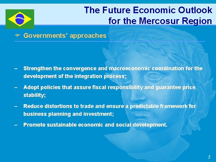 The Future Economic Outlook for the Mercosur Region F Governments’ approaches – Strengthen the