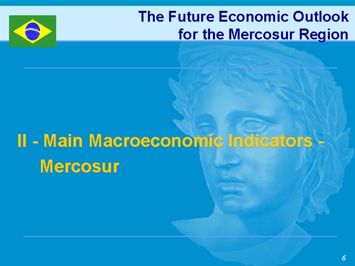 The Future Economic Outlook for the Mercosur Region II - Main Macroeconomic Indicators Mercosur