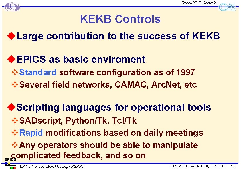 Super. KEKB Controls u. Large contribution to the success of KEKB u. EPICS as