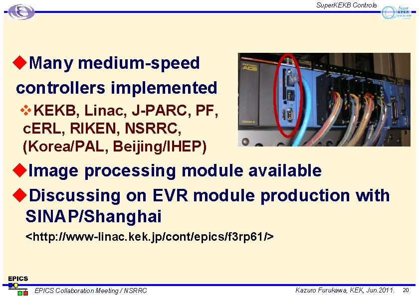 Super. KEKB Controls u. Many medium-speed controllers implemented v KEKB, Linac, J-PARC, PF, c.