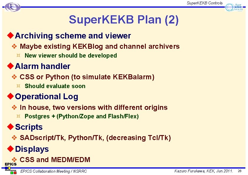 Super. KEKB Controls Super. KEKB Plan (2) u Archiving scheme and viewer v Maybe