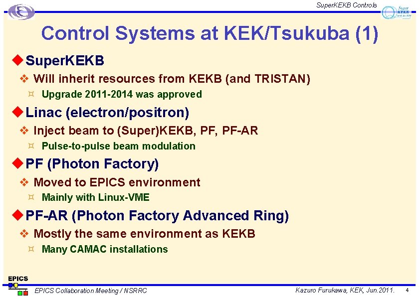 Super. KEKB Controls Control Systems at KEK/Tsukuba (1) u Super. KEKB v Will inherit