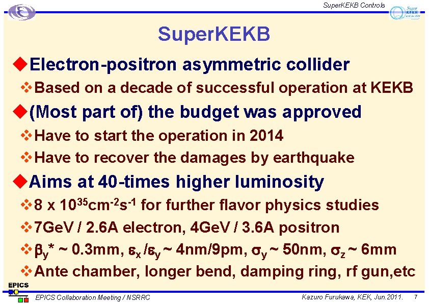 Super. KEKB Controls Super. KEKB u. Electron-positron asymmetric collider v Based on a decade