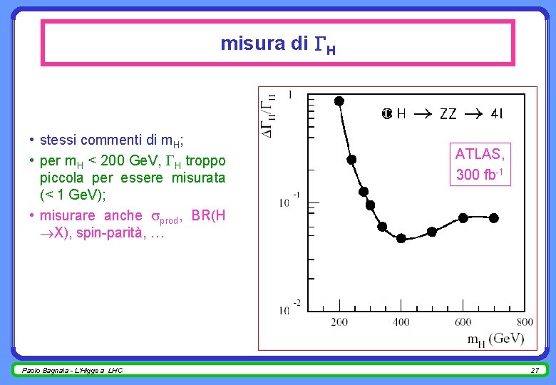misura di H • stessi commenti di m. H; • per m. H <