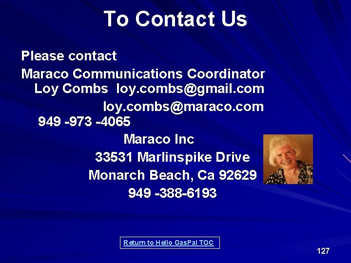 To Contact Us Please contact Maraco Communications Coordinator Loy Combs loy. combs@gmail. com loy.
