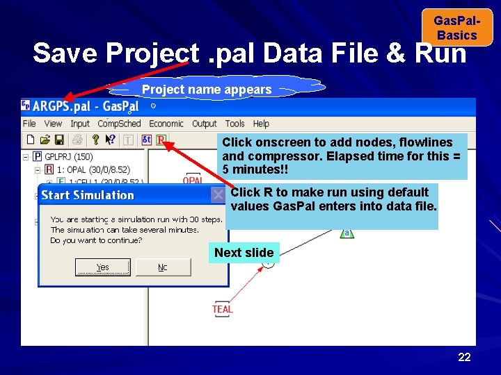 Gas. Pal. Basics Save Project. pal Data File & Run Project name appears Click