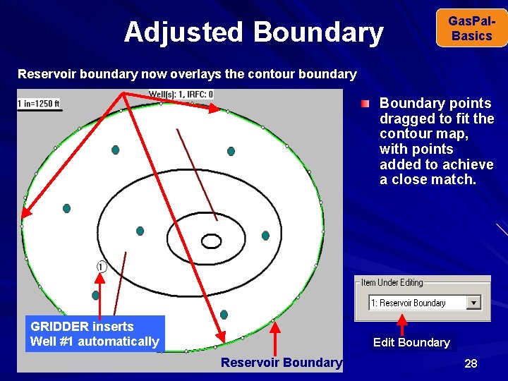 Adjusted Boundary Gas. Pal. Basics Reservoir boundary now overlays the contour boundary Boundary points