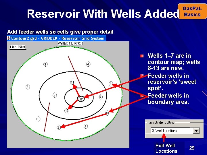 Reservoir With Wells Added Gas. Pal. Basics Add feeder wells so cells give proper