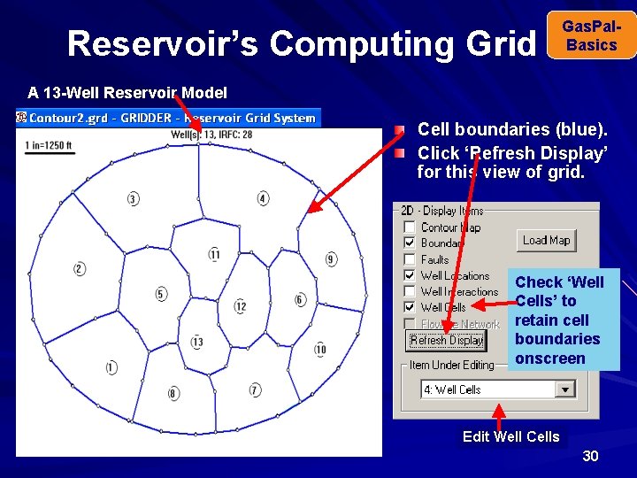 Reservoir’s Computing Grid Gas. Pal. Basics A 13 -Well Reservoir Model Cell boundaries (blue).