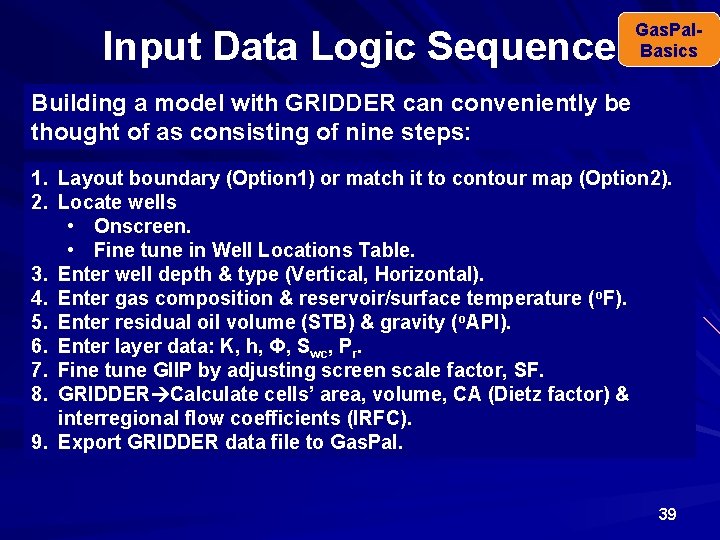 Input Data Logic Sequence Gas. Pal. Basics Building a model with GRIDDER can conveniently