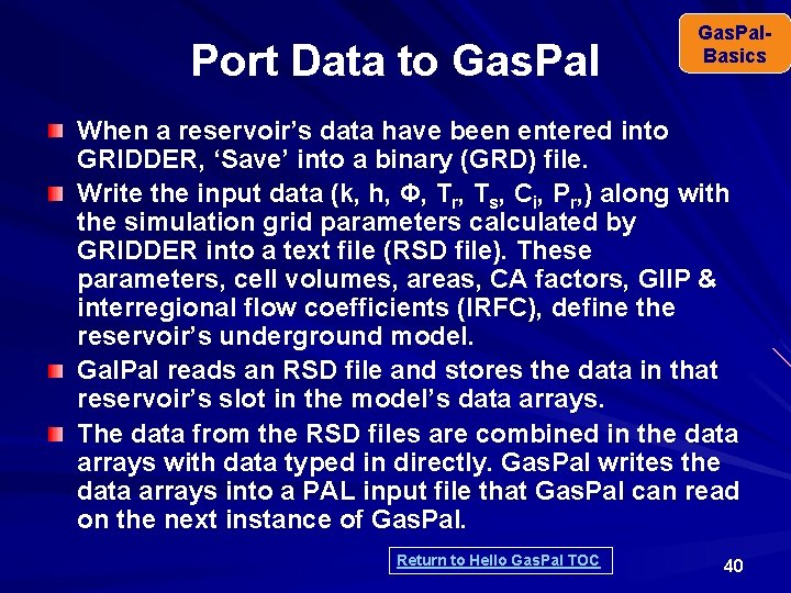 Port Data to Gas. Pal. Basics When a reservoir’s data have been entered into