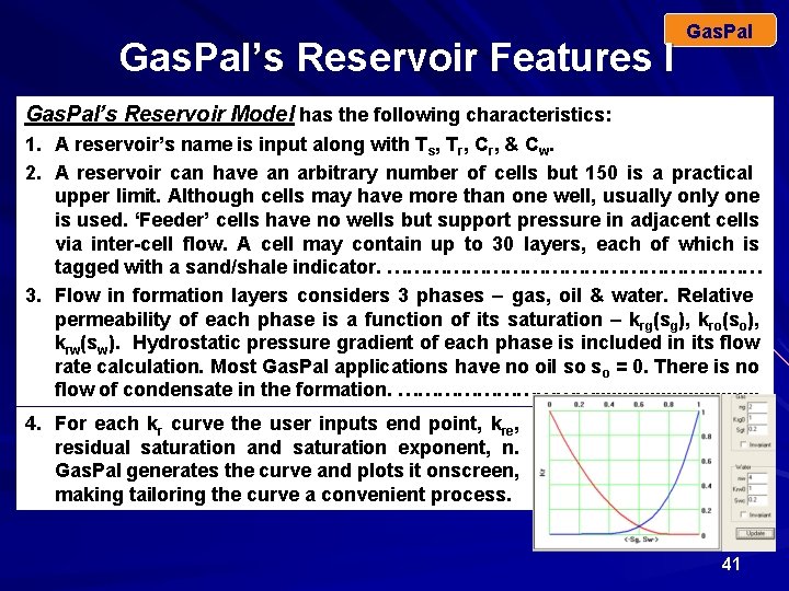 Gas. Pal’s Reservoir Features I Gas. Pal’s Reservoir Model has the following characteristics: 1.
