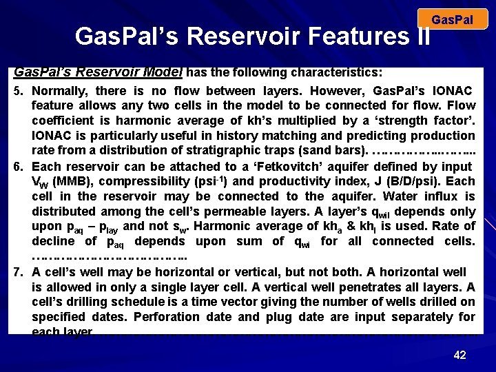 Gas. Pal’s Reservoir Features II Gas. Pal’s Reservoir Model has the following characteristics: 5.